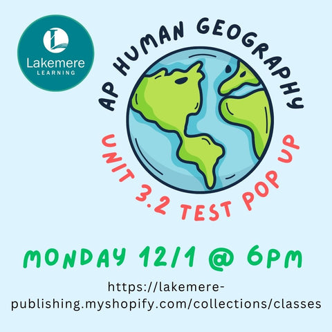AP Human Geography Unit 3.2 Test Prep POP UP on 12/1 at 6PM at Lakemere for 9th graders