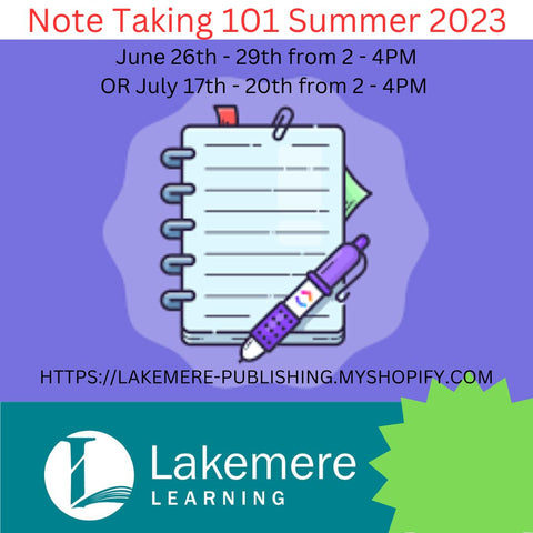 Note Taking 101 Summer 2023 for 11th & 12th Grade & College Bound Students (June 26 - 29 from 2 - 4PM OR July 17 - 20 from 2 - 4PM)