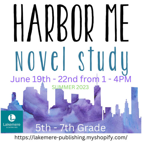 Novel Study Summer 2023 for 5th - 7th Grade : Harbor Me by Woodson (June 19th - 22nd & June 26 - 29th from 1 - 4PM)